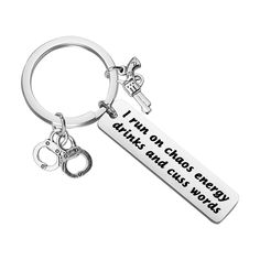 a keychain that says, i run on chaos and think out words