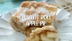 a piece of apple pie sitting on top of a white plate with the words crescent roll apple pie