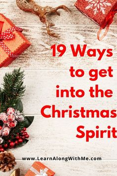 presents and gifts on a table with the words 19 ways to get into the christmas spirit