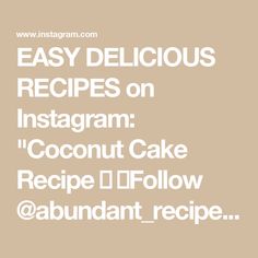 the words easy delicious recipes on instagram coconut cake recipe