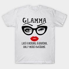 Glamma Like A Normal Grandma Only More Awesome Glasses Face Shirt -- Choose from our vast selection of Crewneck and V-Neck T-Shirts to match with your favorite design to make the perfect custom graphic T-Shirt. Pick your favorite: Classic, Relaxed Fit, V-Neck, Tri-Blend, Dolman Extra Soft Tri-Blend, Slouchy V-Neck, Slouchy, Premium, Heavyweight, Curvy, Ringer, and Curvy V-Neck. Customize your color! For men and women. If Mom Says No Ask Grandma Shirt, Grandma Shirts Personalized Svg, Blessed Grandma Shirts, Grandmother To Be Shirts, Cheer Memaw Shirts, Customized Grandma Shirt, Gifts For Glamma, Number 1 Grandma Shirt, Mamma Mini Shirt