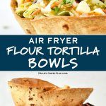 four different types of tortilla bowls with the words air fryer flour tortilla bowls