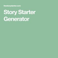 the story starter generator is shown in white on a green background with text that reads, story starter generator