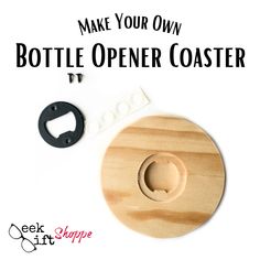 a bottle opener is sitting on top of a wooden board with the words, make your own bottle opener coaster