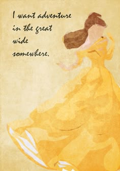 a drawing of a woman in a yellow dress with the words, i want adventure in the seat wide somewhere