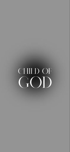 the words child of god on a gray background