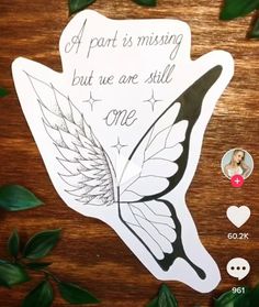 a butterfly sticker with the words, a part is missing but we are still one