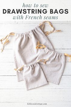 two drawstring bags with french seams on them and the words how to sew