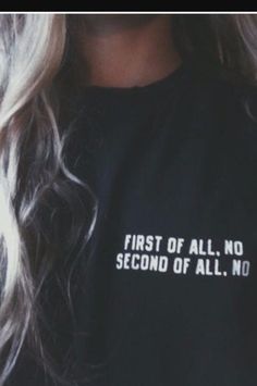 First of All NoSecond of All, No*Vinyl printed100% ringspun Cotton for the softest feelWASHING AND DRYING INSTRUCTIONS: machine washed inside out in cold water. Do not use any bleach or fabric softener. Tumble dry at a warm settingDo not use iron on the print Meaningful Text Print Crew Neck Tops, Trendy Quote Print T-shirt, Trendy Quote Print T-shirt For Everyday, Trendy Quote Print T-shirt For Streetwear, Trendy Everyday T-shirt With Quote Print, Trendy Tops With Letter Print In Ring-spun Cotton, Trendy Letter Print Top In Ring-spun Cotton, Trendy Letter Print Tops In Ring-spun Cotton, Trendy Ring-spun Cotton Tops With Letter Print