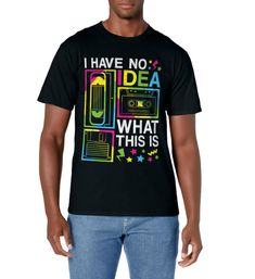 PRICES MAY VARY. I Have No Idea What This Is graphic for all who love 70s, 80s or 90s clothes. This is a funny 70s, 80s, 90s party outfit for men, women, boys and girls who love 70s, 80s or 90s theme parties. I Have No Idea What This Is 70s, 80s, 90s costume print for men, women and kids. This funny theme party outfit is for all who love 70's, 80's or 90's fashion and music. Lightweight, Classic fit, Double-needle sleeve and bottom hem Retro Black T-shirt For School, Fun Graphic T-shirt For Spring, Retro Multicolor T-shirt For School, Retro Black Top For School, Fun Graphic Design T-shirt For Spring, Fun Spring Graphic Design T-shirt, Retro T-shirt For Spring School Days, 90s Style Multicolor Graphic T-shirt, Retro Black Tops With Funny Text