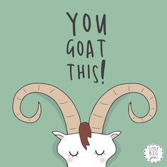 a goat with horns and the words you goat this