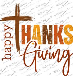 a happy thanksgiving card with the words, thanks giving and a cross on top of it