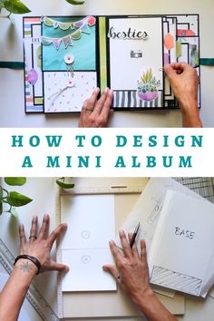 two hands on top of an open album with the title how to design a mini album