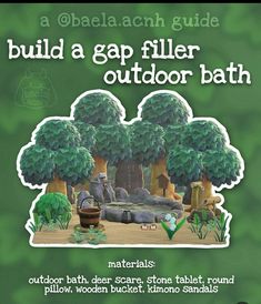 an advertisement for a garden with trees and animals in the background that says build a gap filler outdoor bath