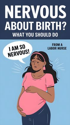 a pregnant woman with a speech bubble saying nervous about birth? what you should do