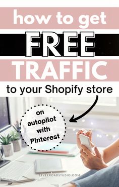 a woman sitting at a desk using her phone and text how to get free traffic to your shopify store on autopilot with pinter