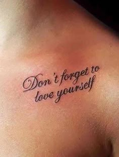 a woman's chest with the words don't forget to love yourself on it