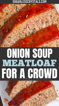 sliced meatloaf on a white plate with text overlay that reads onion soup meatloaf for a crowd