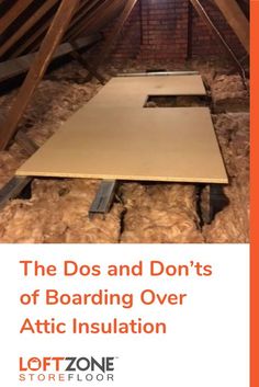 an attic with the words, the dos and don'ts of boarding over attic insulation