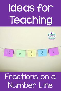 a number line with sticky notes attached to it and the words, ideas for teaching fractions on a number line