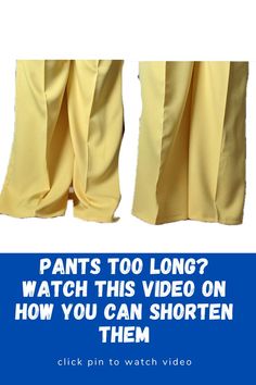 two yellow pants with the words pants too long? watch this video on how you can shorten them