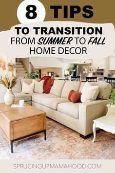 a living room with couches and coffee table in it, the title says 8 tips to transition from summer to fall home decor