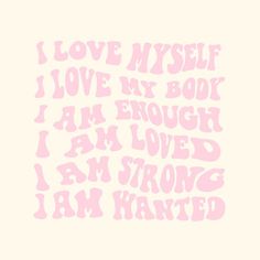 i love my self, i love my book and i am enough i am loved i am strong i am wanted