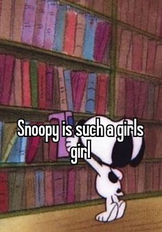 snoopy is such a girls girl