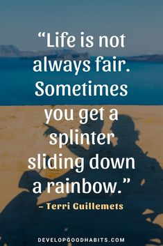 a shadow of two people on the beach with a quote about life is not always fair sometimes you get a splinterer sliding down a rainbow