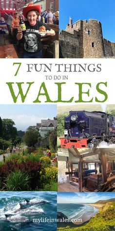 a collage of photos with the words 7 fun things to do in wales on it