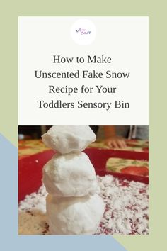 how to make unsweeted fake snow recipe for your toddlers sensory bin