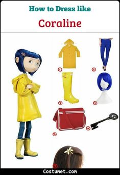 the instructions for how to dress like coraline from coraline, including raincoats and