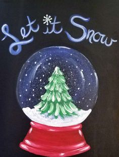 a painting of a snow globe with a christmas tree inside and the words let it snow