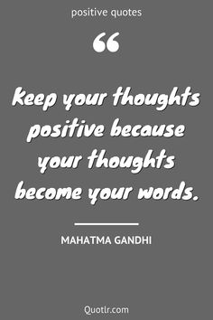 a quote that reads keep your thoughts positive