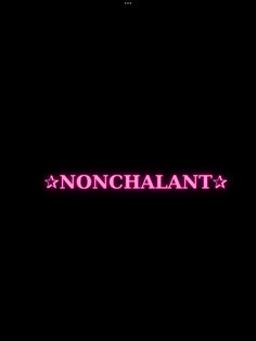 the words nonchalant are lit up in pink on a black background with stars