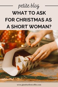 a woman opening a christmas present box with the words, what to ask for christmas as a short woman?