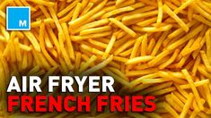 air fryer french fries are piled high in the air with text overlay that reads, air fryer french fries