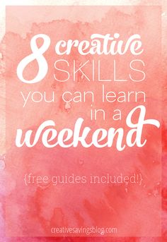 a pink watercolor background with the words 8 creative skills you can learn in a weekend