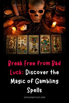 a skull surrounded by cards and candles with the words break free from bad luck discovering the magic