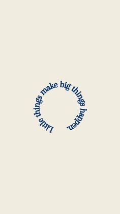 the words make big things even better are in blue on a white background with a circular design