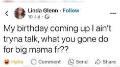 a tweet that reads, linda glenn follow my birthday coming up i can't try trying to talk what you