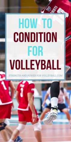 a volleyball player jumping up to hit the ball with text overlay that reads how to condition for volleyball