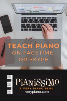 a person typing on a laptop with the words teach piano on facetime or skype