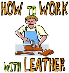 a man is working with leather in front of the words how to work with leather