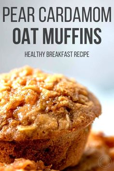 a close up of a muffin on a plate with the words pear cardamom oat muffins healthy breakfast recipe