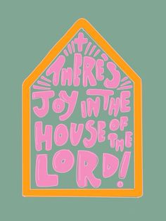 a house with the words joy in the house of the lord