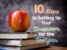 an apple sitting on top of books with the words 10 steps to setting up your classroom for the new year