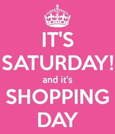 the words it's saturday and it's shopping day on a pink background