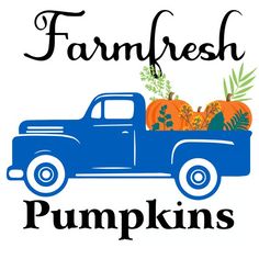 a blue truck with pumpkins in it's bed and the words, farm fresh pumpkins