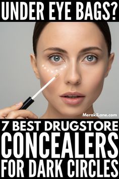 Best Concealer For Bags Under Eyes, Cover Up Dark Circles Under Eyes, Best Drugstore Concealer, Best Under Eye Concealer, Dark Under Eye Circles, Best Concealers, Drugstore Concealer, Under Eye Circles